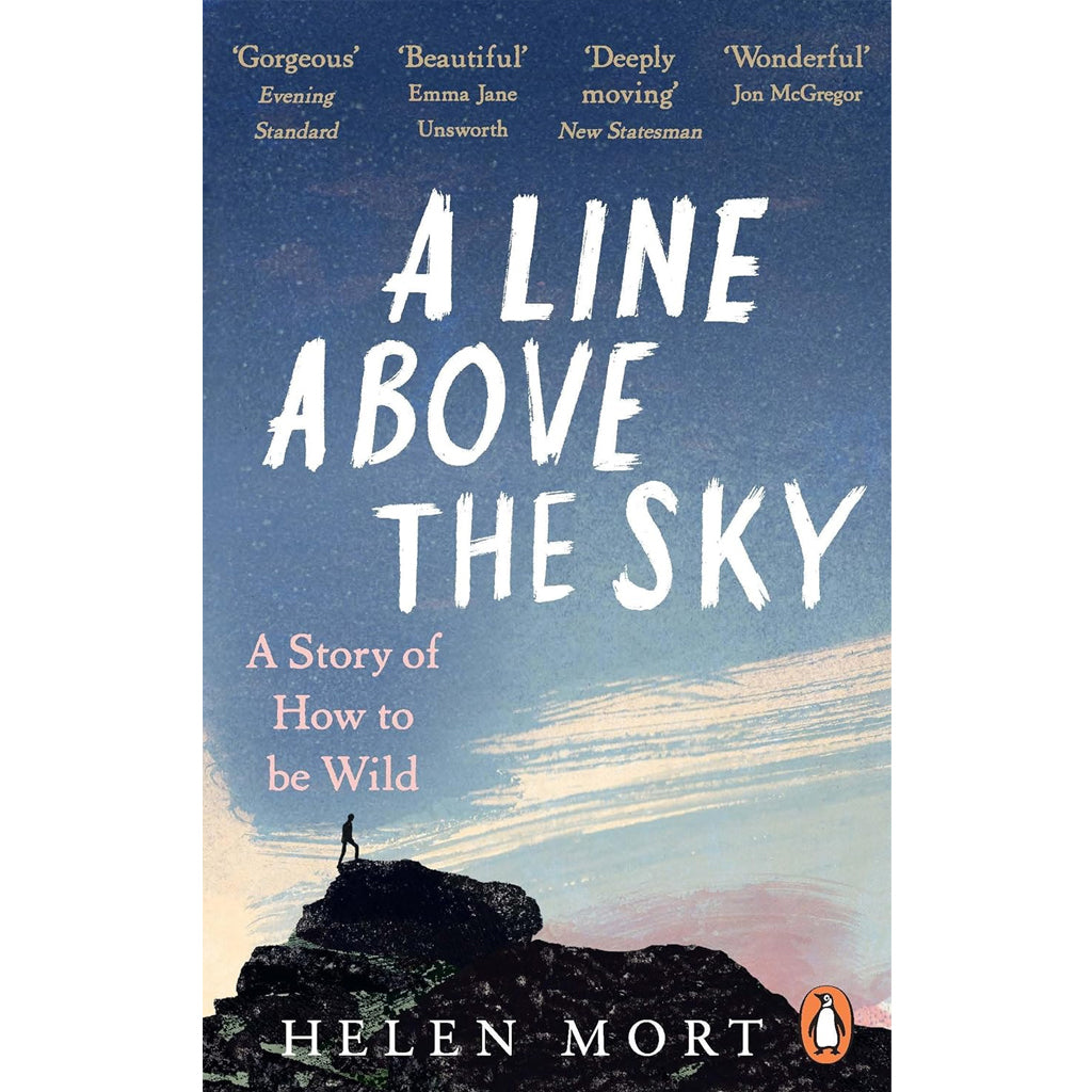 Helen Mort - A Line Above the Sky: On Mountains and Motherhood
