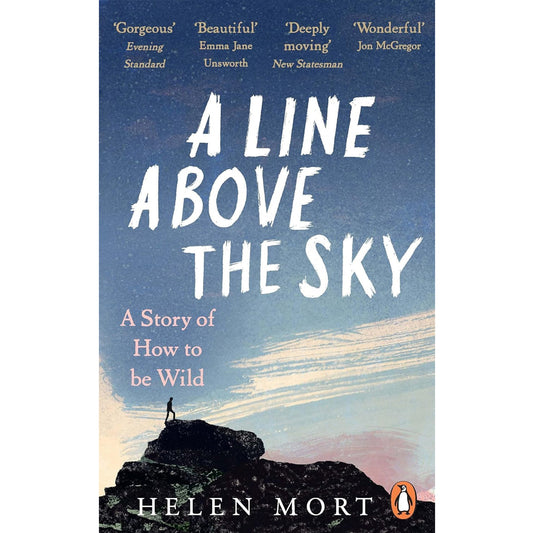 Helen  Mort - A Line Above the Sky: On Mountains and Motherhood