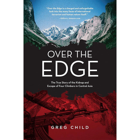 Over the Edge: A True Story of Kidnap and Escape in the Mountains of Central Asia