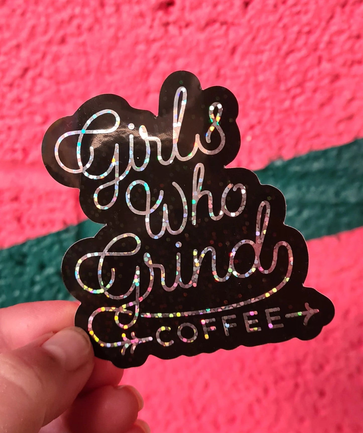 Girls Who Grind Coffee - Glitter Sticker